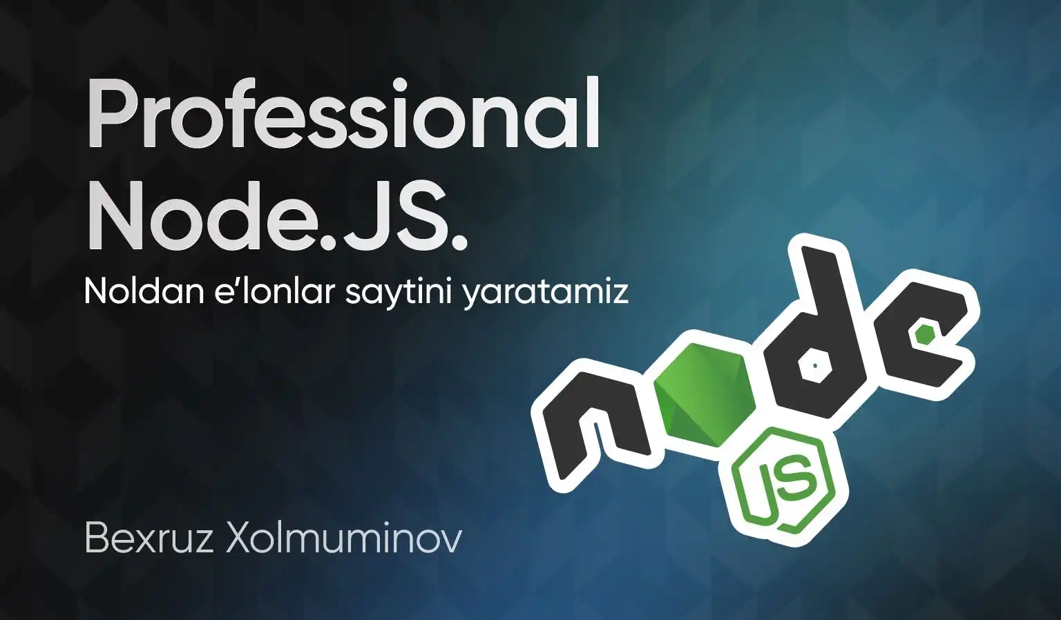 Professional Node.js: noldan boshlab eʼlonlar sayti yaratishni oʻrganing